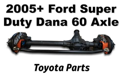 Toyota (95.5-04) - 2005+ Ford Super Duty Dana 60 Axle - Toyota Parts